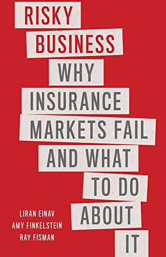Book Risky Business: Why Insurance Markets Fail and What to Do About It free