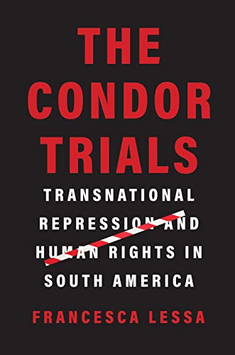 Book The Condor Trials: Transnational Repression and Human Rights in South America free