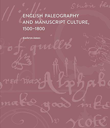 Book English Paleography and Manuscript Culture, 1500-1800 free Book English Paleography and Manuscript Culture, 1500-1800 free