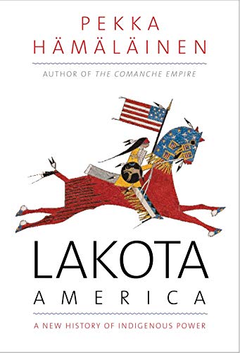 Book Lakota America: A New History of Indigenous Power (The Lamar Series in Western History) free