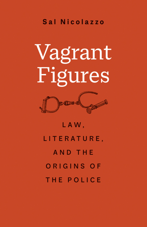 Book Vagrant Figures: Law, Literature, and the Origins of the Police (The Lewis Walpole Series in Eighteenth-Century Culture and History) free