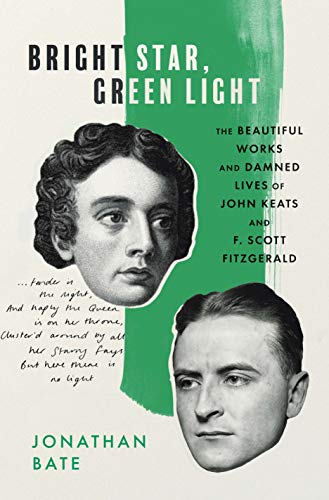 Book Bright Star, Green Light: The Beautiful Works and Damned Lives of John Keats and F. Scott Fitzgerald free