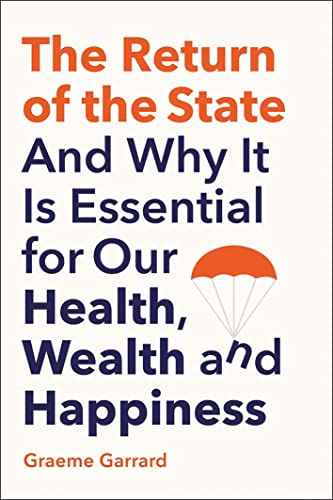 Book The Return of the State: And Why it is Essential for our Health, Wealth and Happiness free