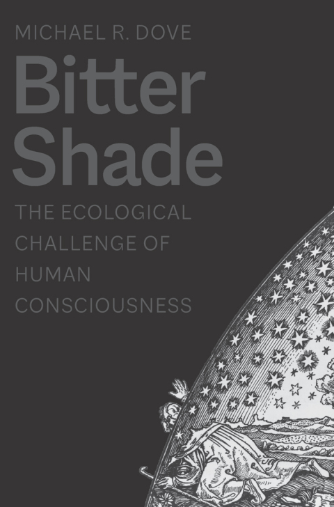Book Bitter Shade: The Ecological Challenge of Human Consciousness (Yale Agrarian Studies Series) free