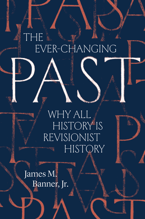 Book The Ever-Changing Past: Why All History Is Revisionist History free