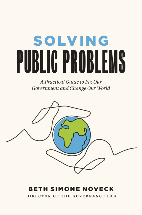 Book Solving Public Problems: A Practical Guide to Fix Our Government and Change Our World free
