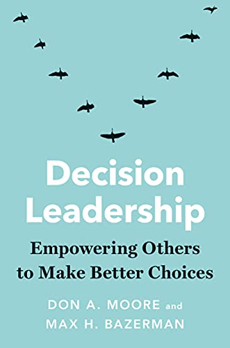 Book Decision Leadership: Empowering Others to Make Better Choices free