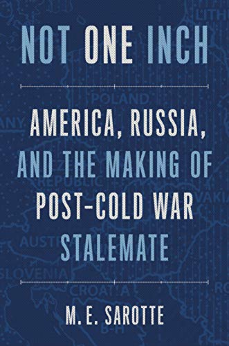 Book Not One Inch: America, Russia, and the Making of Post-Cold War Stalemate free
