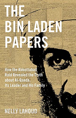 Book The Bin Laden Papers: How the Abbottabad Raid revealed the Truth about al-Qaeda, its Leader and his Family free