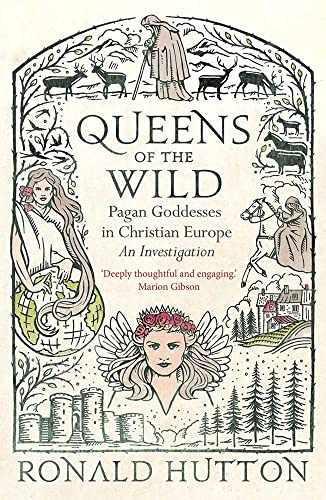 Book Queens of the Wild: Pagan Goddesses in Christian Europe: An Investigation free