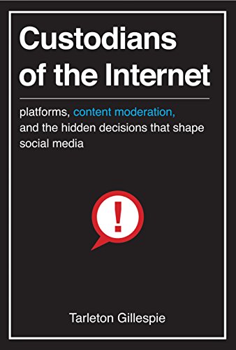 Book Custodians of the Internet: Platforms, Content Moderation, and the Hidden Decisions That Shape Social Media free