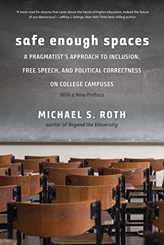 Book Safe Enough Spaces: A Pragmatist's Approach to Inclusion, Free Speech, and Political Correctness on College Campuses free