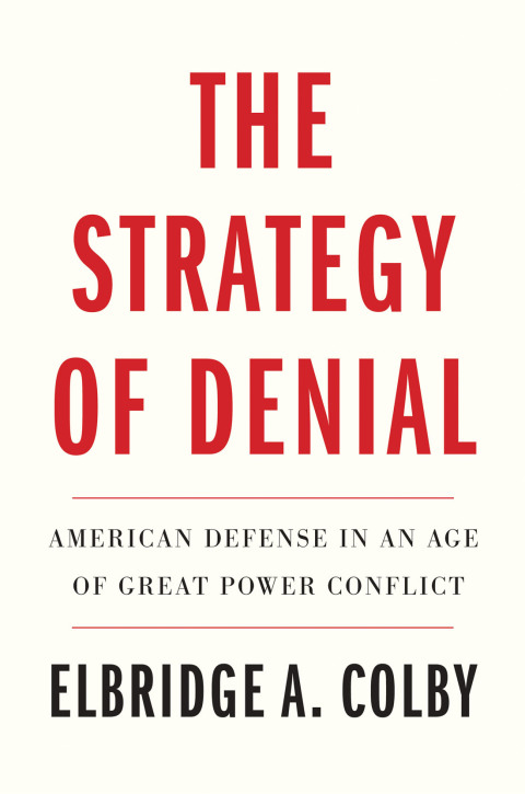 Book The Strategy of Denial: American Defense in an Age of Great Power Conflict free