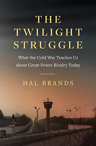 Book The Twilight Struggle: What the Cold War Teaches Us about Great-Power Rivalry Today free