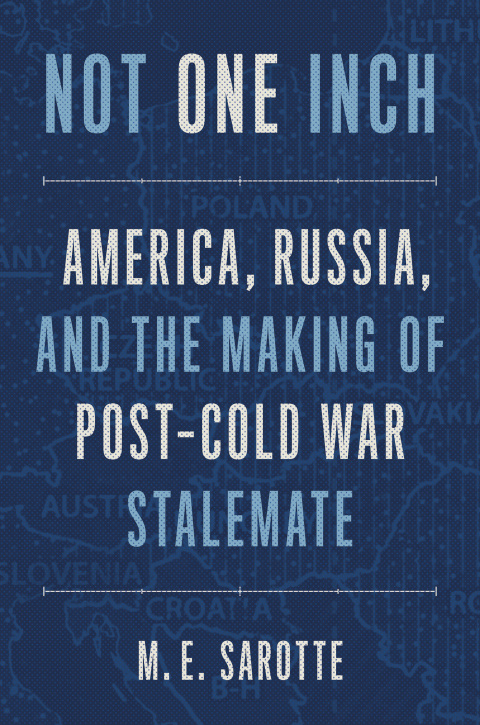 Book Not One Inch: America, Russia, and the Making of Post-Cold War Stalemate (The Henry L. Stimson Lectures Series) free