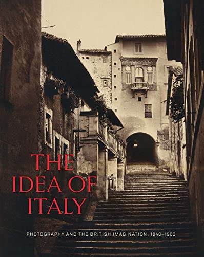 Book The Idea of Italy: Photography and the British Imagination, 1840-1900 free