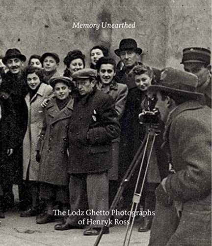 Book Memory Unearthed: The Lodz Ghetto Photographs of Henryk Ross free
