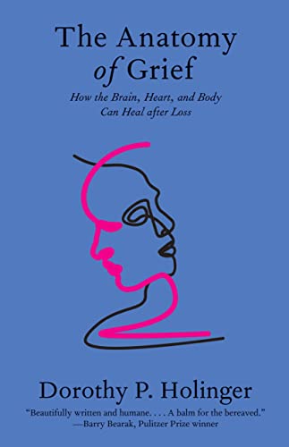 Book The Anatomy of Grief: How the Brain, Heart, and Body Can Heal after Loss free