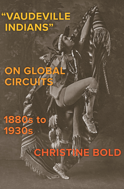 Book “Vaudeville Indians” on Global Circuits, 1880s-1930s free