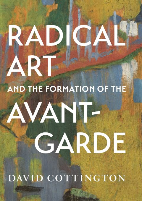 Book Radical Art and the Formation of the Avant-Garde free