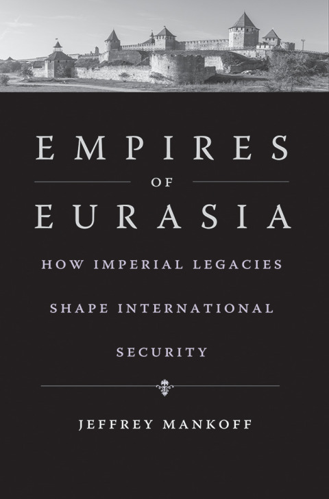 Book Empires of Eurasia: How Imperial Legacies Shape International Security free