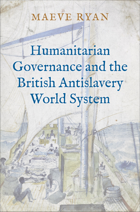 Book Humanitarian Governance and the British Antislavery World System free