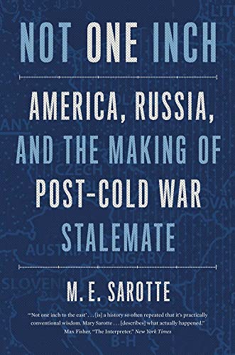 Book Not One Inch: America, Russia, and the Making of Post-Cold War Stalemate (The Henry L. Stimson Lectures Series) free