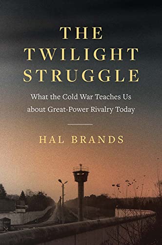 Book The Twilight Struggle: What the Cold War Teaches Us about Great-Power Rivalry Today free