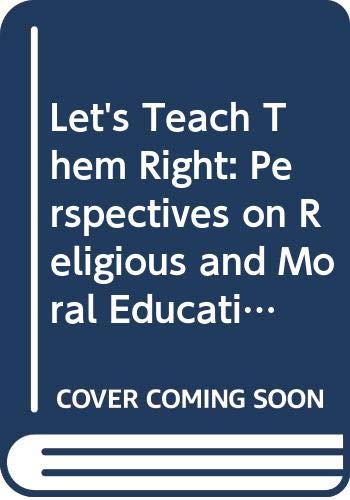 Book Let's Teach Them Right: Perspectives On Religious And Moral Education free