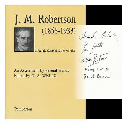 Book J.m. Robertson (1856-1933 : Liberal, Rationalist and Scholar) free