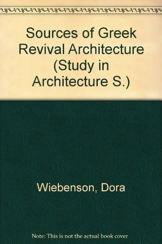 Book Sources Of Greek Revival Architecture (studies In Architecture) free