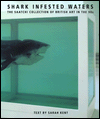 Book Shark-Infested Waters: The Saatchi Collection of British Art in the 90s free