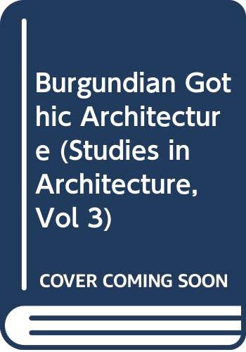 Book Burgundian Gothic Architecture (Studies in Architecture, Vol 3) free