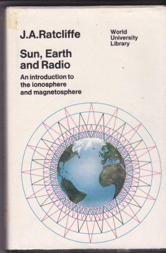 Book Sun, Earth And Radio: An Introduction To The Ionosphere And Magnetosphere (world University Library) free