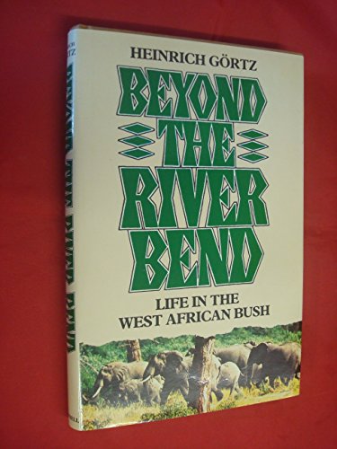 Book Beyond The River Bend: Life In The West African Bush free