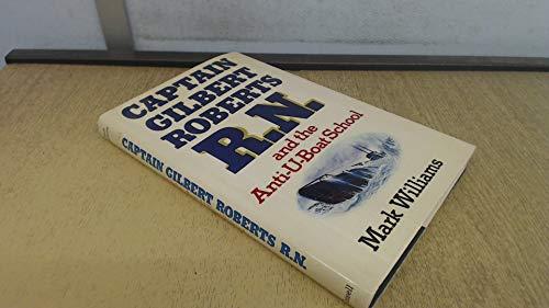 Book Captain Gilbert Roberts R. N. and the anti-u-boat school free