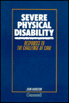 Book Severe Physical Disability: Responses to the Challenge of Care free