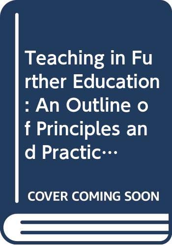 Book Teaching in Further Education: An Outline of Principles and Practice free