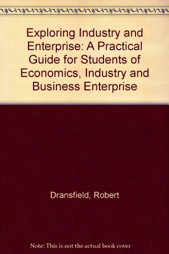 Book Exploring Industry And Enterprise: A Practical Guide For Students Of Economics, Industry And Business Enterprise free