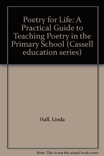 Book Poetry For Life: A Practical Guide To Teaching Poetry In The Primary School (cassell Education Series) free