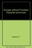 Book Europe Without Frontiers: Socialists On The Future Of The European Economic Community free