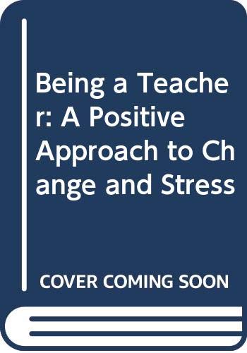 Book Being a Teacher: A Positive Approach to Change and Stress free