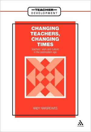 Book Changing Teachers, Changing Times: Teachers' Work and Culture in the Postmodern Age (School Development Series) free