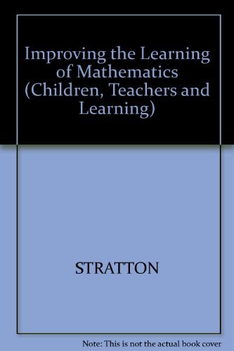 Book Improving the Learning of Mathematics (Children, Teachers and Learning) free