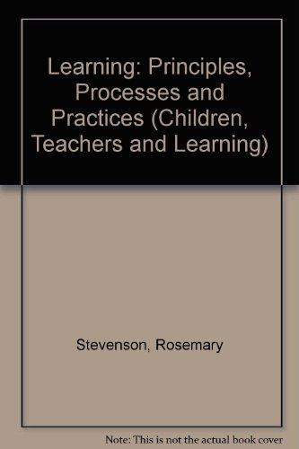 Book Learning Principles, Processes and Practices (Children, Teachers and Learning) free