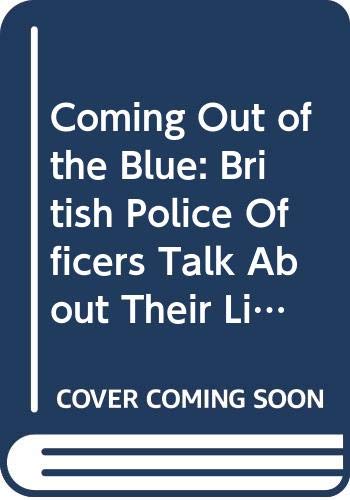 Book Coming Out of the Blue: British Police Officers Talk About Their Lives in 'the Job' As Lesbians, Gays and Bisexuals (The Cassell Lesbian and Gay Studies) free