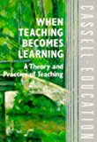 Book When Teaching Becomes Learning: A Theory and Practice of Teaching free