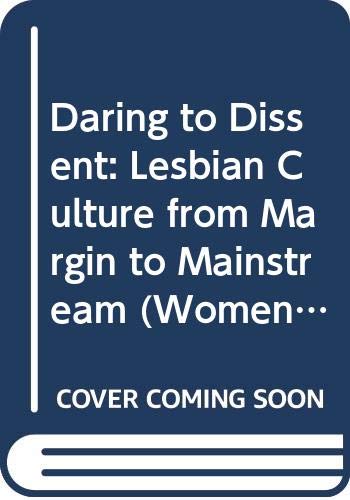 Book Daring to Dissent: Lesbian Culture from Margin to Mainstream (Women on Women) free