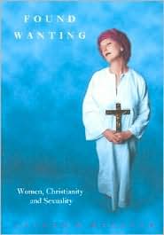 Book Found Wanting: Women, Christianity and Sexuality (Cassell's Sexual Politics List) free Book Found Wanting: Women, Christianity and Sexuality (Cassell's Sexual Politics List) free
