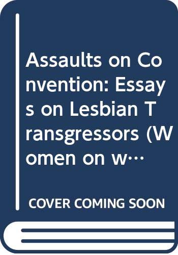 Book Assaults On Convention: Essays On Lesbian Transgressors (women On Women) free